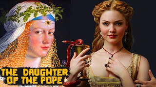 Lucrezia Borgia: The infamous Daughter of Pope Alexander VI - Great Personalities of History