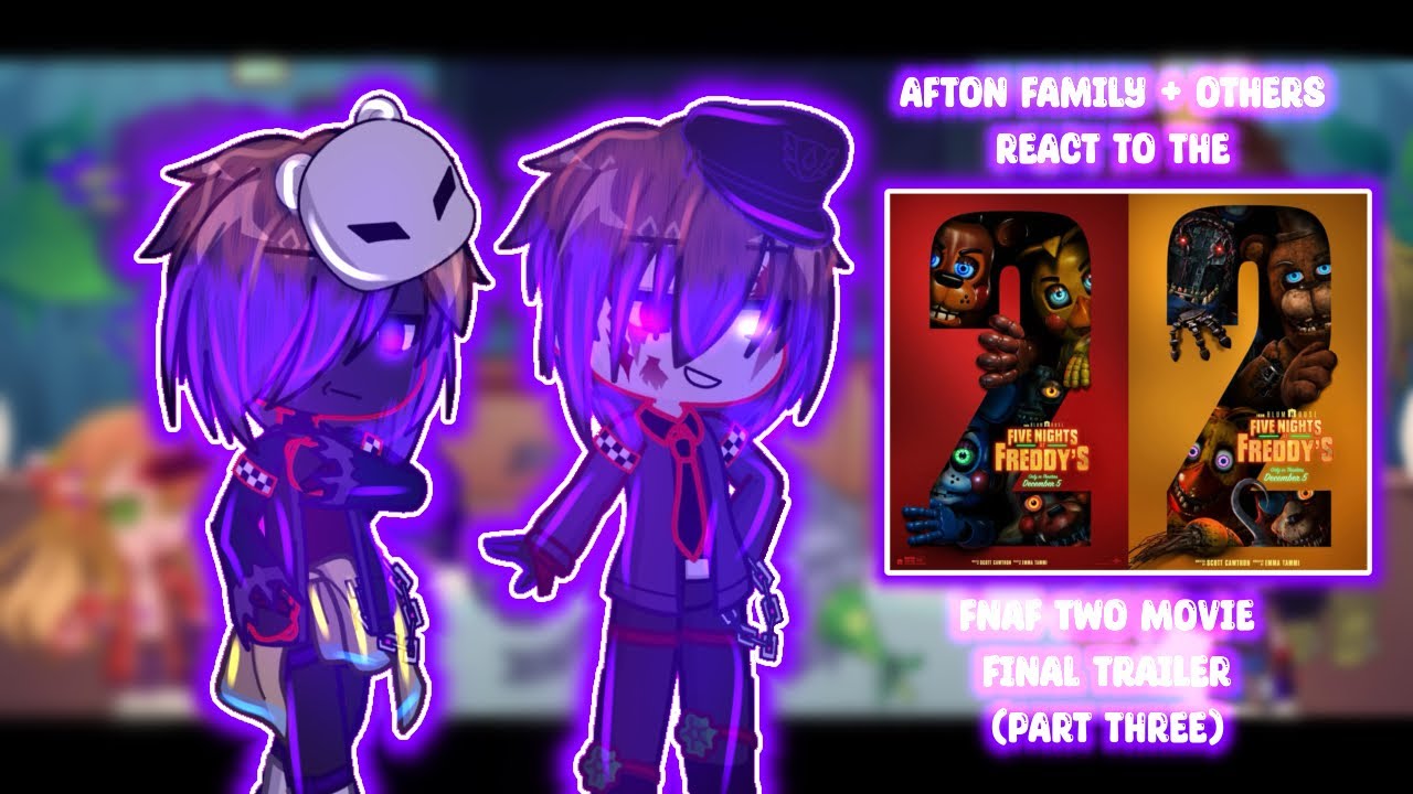 Afton Family + Others react to the FNaF 2 Movie Final Trailer! (Part 3 ...