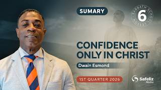 Summary | Confidence Only in Christ | Lesson 6 | Sabbath School with Dwain Esmond | 1Q 2026