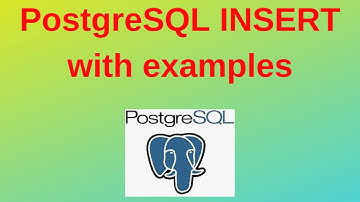 PostgreSQL Tutorials for Beginner #3: PostgreSQL INSERT with Examples