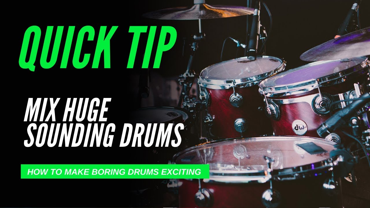 Quick Tip: How To Mix HUGE Drums