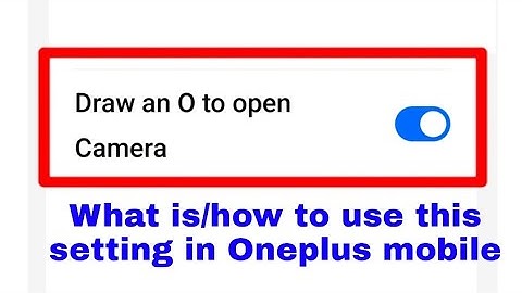 OnePlus mobile me draw an O to open camera on/use Kaise kare।use draw an O to open camera in OnePlus
