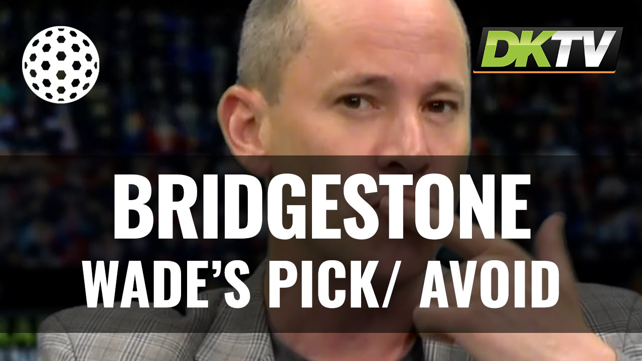 BRIDGESTONE INVITATIONAL-Wade's Pick/ Avoid
