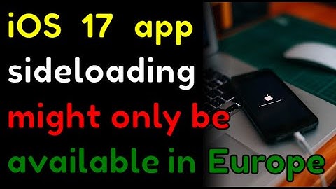 iOS 17 app sideloading might only be available in Europe