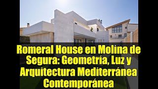Romeral House en Molina de Segura: Geometría, Luz y Arquitectura Mediterránea Contemporánea