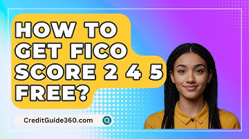 How To Get FICO Score 2 4 5 Free? - CreditGuide360.com