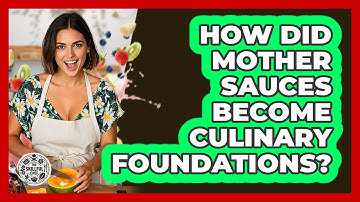 How Did Mother Sauces Become Culinary Foundations? - The Skillful Chef