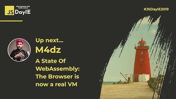 JSDayIE 2019 A State Of WebAssembly  The Browser is Now a Real VM