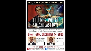 Spirit of Prophecy Symposium: Ellen G. White and The Last Days!