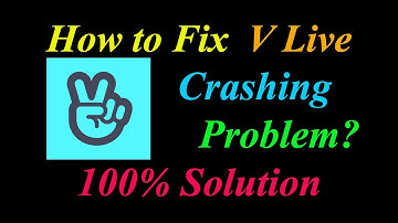 How to Fix V Live App Keeps Crashing Problem Solutions Android & Ios - V Live Crash Error