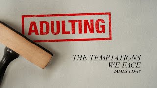 LIVE Saturday 6:30 PM: The Temptations We Face  James 1:1318  Skip Heitzig