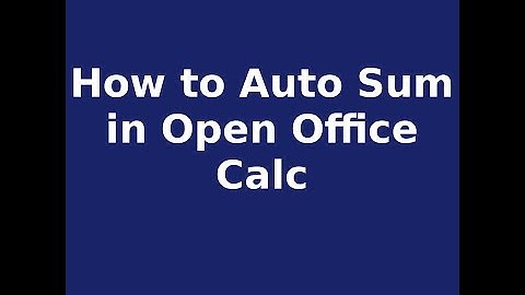 How to Auto Sum in Open Office Calc