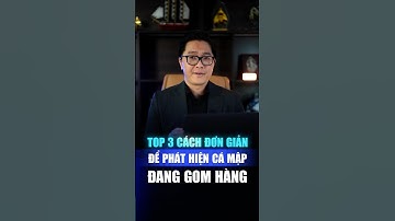 TOP 3 Cách Đơn Giản Giúp Bạn Phát Hiện Cá Mập Đang Gom Hàng #shortvideo