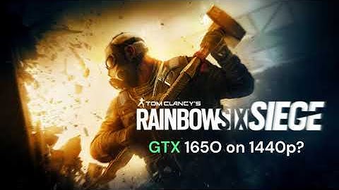 GTX 1650 | RAINBOW SIX SIEGE | 1440p LOW SETTINGS 100% RENDER SCALE