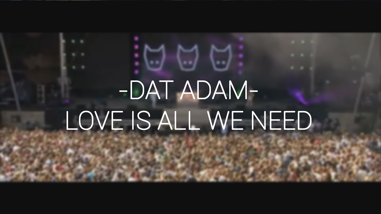 Dat Adam Love Is All We Need