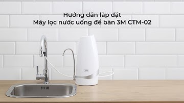 Máy lọc nước uống để bàn 3M CTM-02 - Sản phẩm DIY siêu tiện lợi