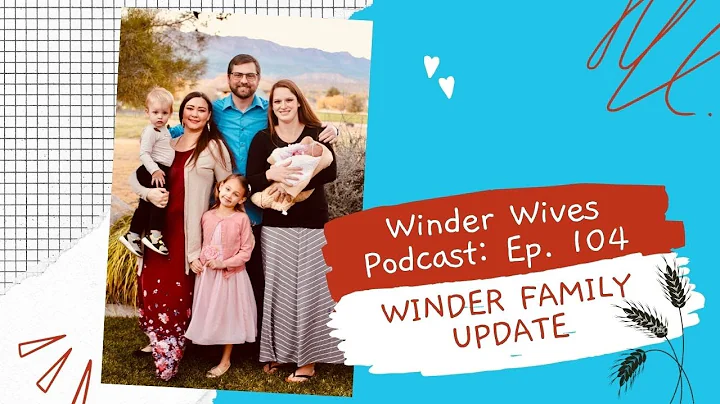 Winder Family Update! Episode 104