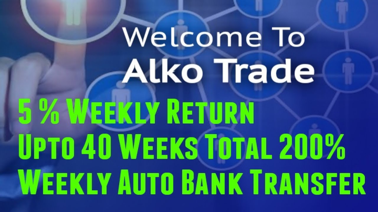 Alko Trade 5 Weekly Return Auto Bank Transfer All Details Information