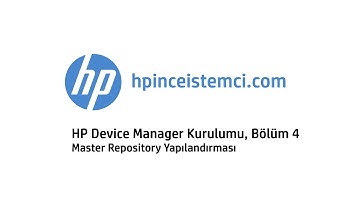 HP Device Manager Kurulumu, Bölüm 4 - Master Repository Yapılandırması