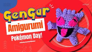 I crocheted a Gengar for Pokémon Day!