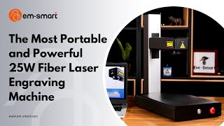 Introduce EM-Smart Nova, the Most Portable and Powerful 25W Fiber Laser Engraving Machine