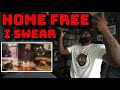 Home Free - I Swear | REACTION