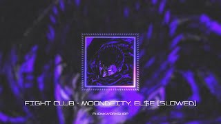 Fight Club - Moondeity, El$E (Slowed & Reverb)