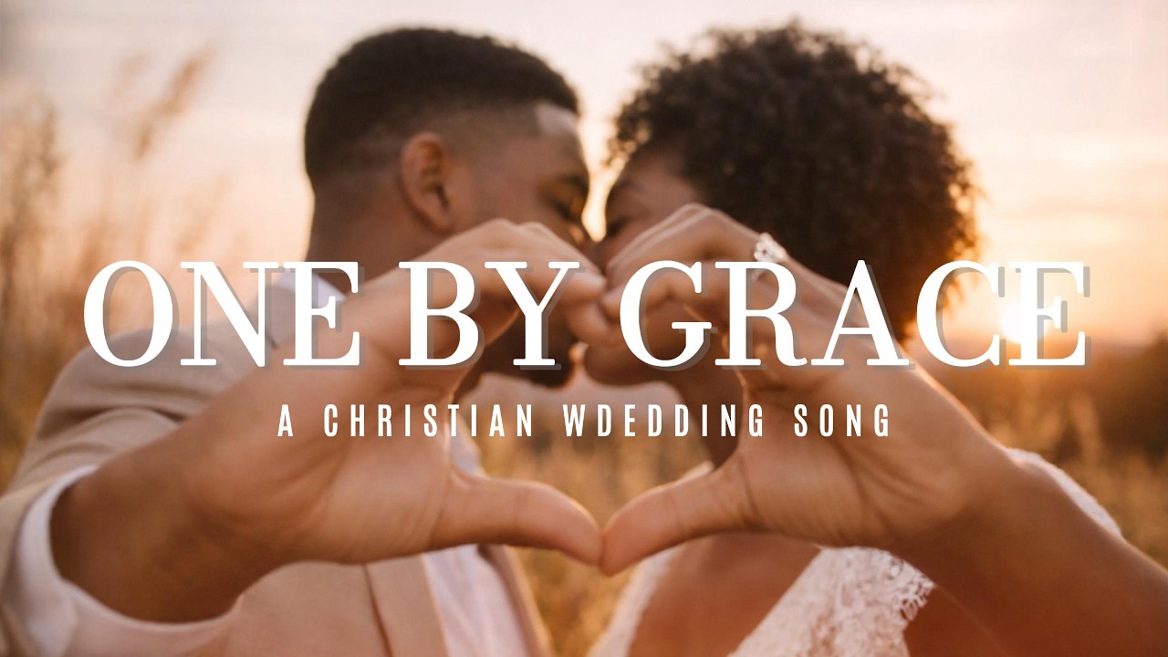 One by Grace | A Wedding Song to Sing as You Walk into Marriage