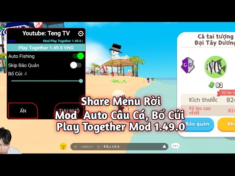 Share Menu Rời APK Auto Câu Cá Skip Bảo Quản Play Togerther VNG Mod 1.49.0 APK An Toàn|Tùng GamerTV