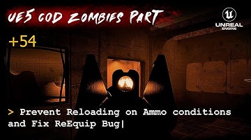UE5 CoD Zombies Tutorial Part 54: Prevent Reloading on Ammo conditions and Fix ReEquip Bug