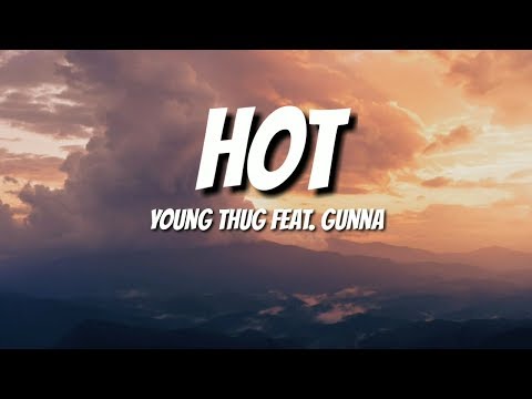 Young Thug - Hot (Lyrics) Feat. Gunna 🎵