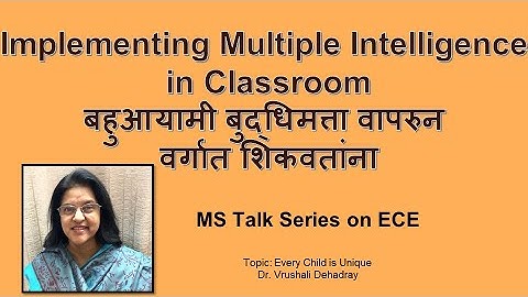 Multi Intelligence in Classroom [Session 3.2 - Every child is Unique - Part2][MS Talk Series on ECE]
