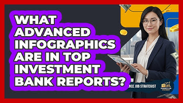 What Advanced Infographics Are In Top Investment Bank Reports? - Finance Job Strategist