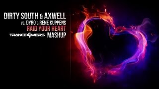 Dirty South & Axwell vs. Dyro & Rene Kuppens - Raid Your Heart (Trance4mers 2k12 Mashup)