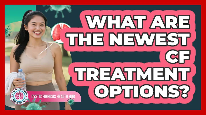 What Are The Newest CF Treatment Options?
