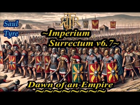 RTR: Imperium Surrectum: v0.6.7(beta)(Dawn of an Empire submod) ~ Empire of Rome Campaign HH ~Ep. #7