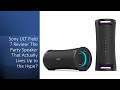 Sony ULT Field 7 Review: The Party Speaker That Actually Lives Up to the Hype?