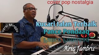 Download lagu kucari jalan terbaik Pance Pondaaq cover pop nostalgia Kris Jambru, romatis, cakep, santuy,