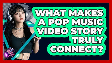 What Makes A Pop Music Video Story Truly Connect? - Pop Music Gurus