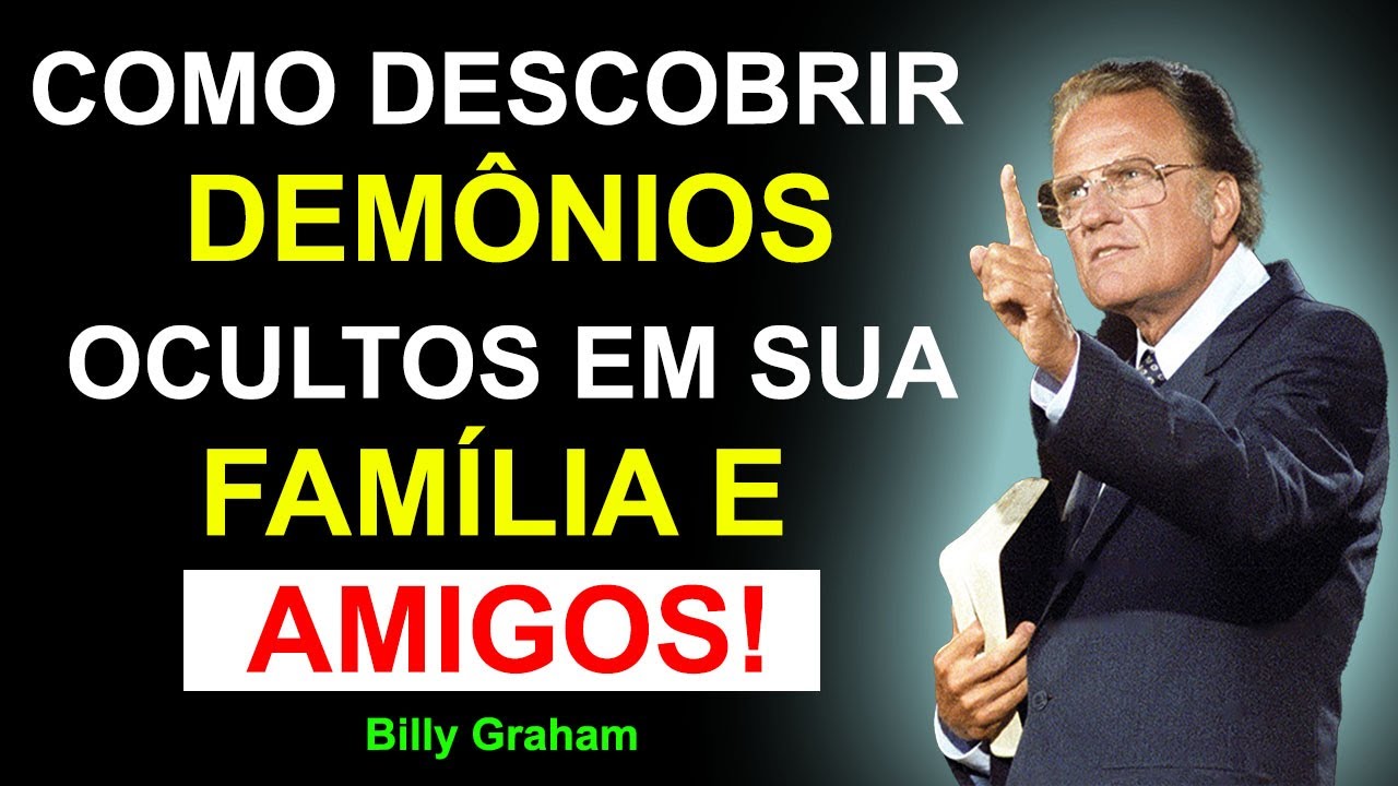 Como Discernir Demônios Ocultos na Sua Família e Entre Amigos | Sermão Billy Graham