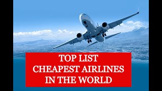 TOP LIST CHEAPEST AIRLINES IN THE WORLD