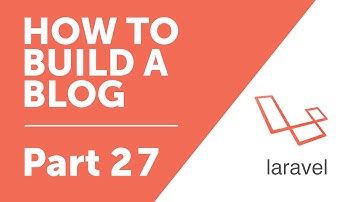 Part 27 - Laravel Authentication Routes Views [How to Build a Blog with Laravel Series]
