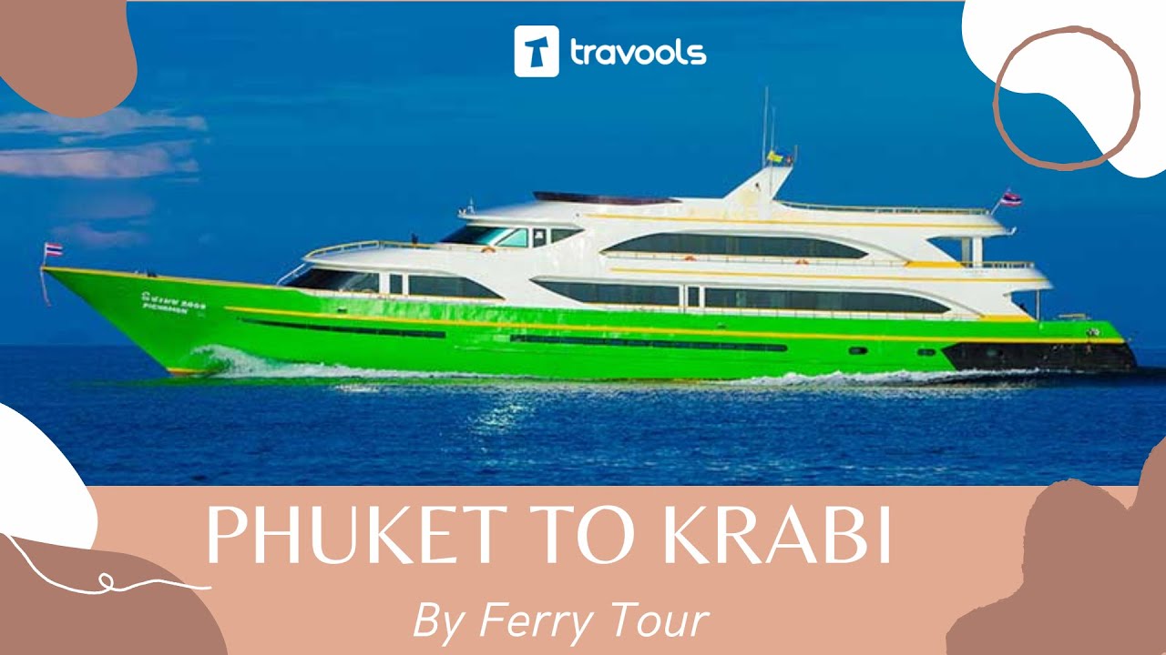 Phuket To Krabi By Ferry Tour Thailand Ferry Trip From Phuket To phuket-to-krabi-by-ferry-tour-thailand-ferry-trip-from-phuket-to