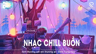 Nhạc Chill Buồn 2024 - Nhạc Lofi Chill Tâm Trạng Buồn Hay Nhất Hiện Nay - Nhạc Chill Tải Xuống Được