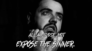 ALLAH DOSE NOT EXPOSE THE SINNER.
