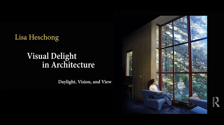 Lisa Heschong - Visual and Thermal Delight in Architecture