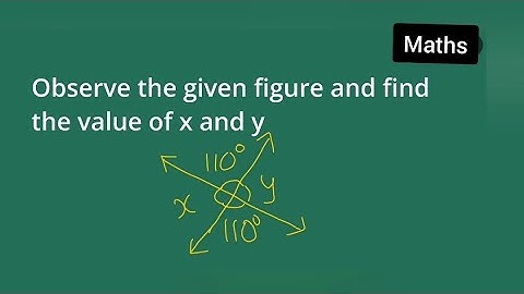 Observe the given figure and find the value of x and y