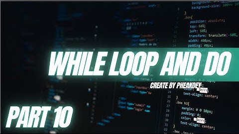 🔴ថ្ងៃទី ១០​ : While loop and do while loop #CelikdeyOfficial #code #codes #coding #fyp