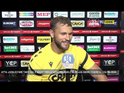 ATTA: «VOGLIO FARE TANTI GOL E ASSIST PER LA SQUADRA» KARLSTROM: «UN ONORE ESSERE IL... | 19/08/2025