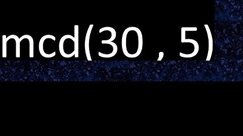 mcd 30 y 5 , maximo comun divisor , mcd(30 , 5) como se halla , ejemplos